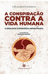 A conspiração contra a vida humana – A ideologia e a estratégia antinatalista