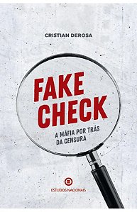 Fake Check: A máfia por trás da censura