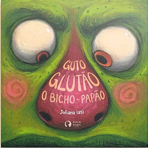 Guto Glutão, o bicho papão