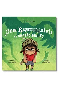 Dom Resmungalote e o Dragão Brigão