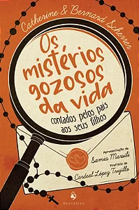 Os Mistérios Gozosos da Vida Contados Pelos Pais aos Seus Filhos - Ecclesiae
