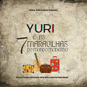 Yuri e as 7 Maravilhas do Mundo Moderno