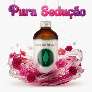 Essência 100ml - Pura Sedução | Essência Virtual