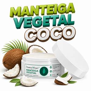 Manteiga Vegetal - Coco | Nutrição e Cuidado Natural