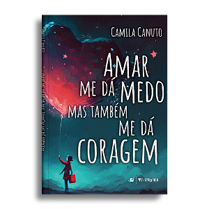 Amar me dá medo mas também me dá coragem