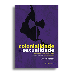 Colonialidade da sexualidade: implicações sobre violências em relações lésbicas na América Latina
