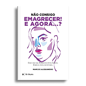 Não consigo emagrecer! E agora...?