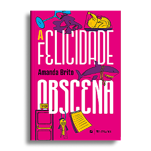 A felicidade obscena