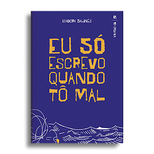 Eu só escrevo quando tô mal