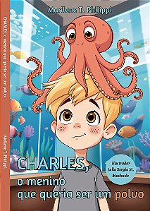 LIVRO-CHARLES - O MENINO QUE QUERIA SER UM POLVO