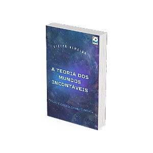 A Teoria dos Mundos Incontáveis