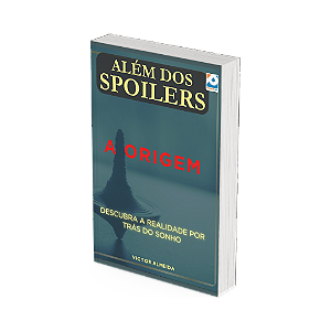 Além dos Spoilers - A Origem