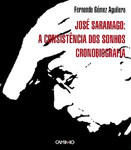 JOSÉ SARAMAGO: A CONSISTÊNCIA DOS SONHOS - CRONOBIOGRAFIA