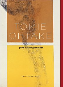 TOMIE OHTAKE - GESTO E RAZÃO GEOMÉTRICA