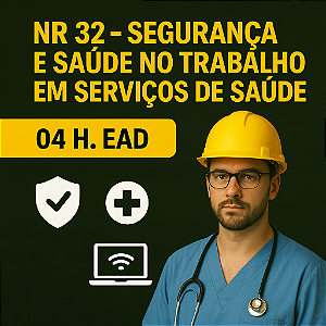 NR 32 - Segurança no Trabalho em Serviços de Saúde (4 H. EaD)