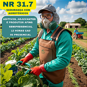 NR 31.7 - Segurança com Agrotóxicos, Aditivos, Adjuvantes e Produtos Afins (20 H. SemiPresencial) - Formação e Reciclagem