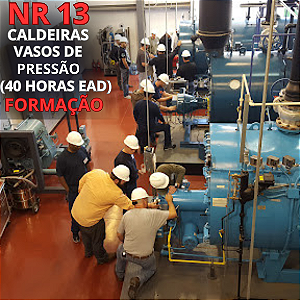 NR 13 - Caldeiras, Vasos de Pressão, Tubulações e Tanques Metálicos de Armazenamento (40 H. EAD) - Formação e Reciclagem