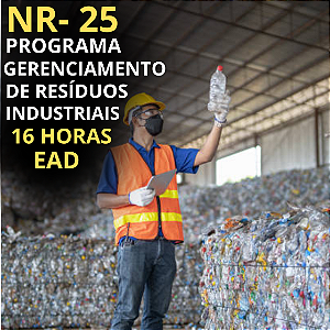 NR 25 – Programa de Gerenciamento de Resíduos Industriais (16 H. EaD) - Capacitação Profissional