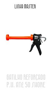 Aplicador Master de Silicone e PU 400ml Calha  Reforçada- Gatilho Reforçado em Polipropileno