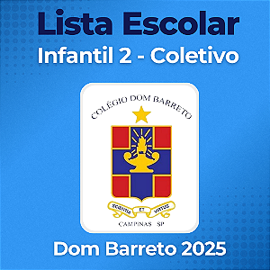 Lista Escolar Dom Barreto Infantil 2 Coletivo 2025