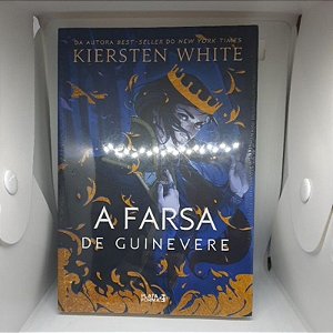 A Farsa de Guinevere: (As novas lendas de Camelot, v.1) - Kiersten White