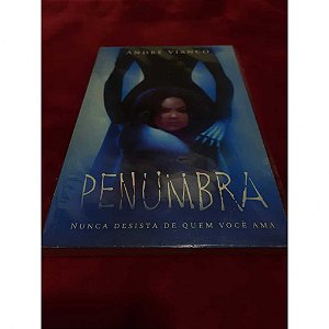 Penumbra - (Nunca desista de quem você ama) André Vianco