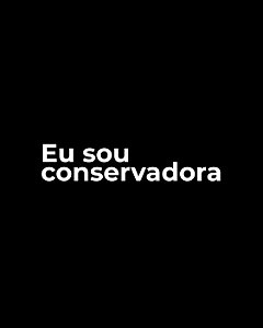 Camiseta Eu Sou Conservadora - Feminina