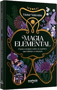 Magia elemental: O guia completo sobre espíritos que habitam a natureza