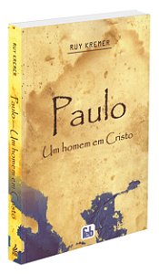Paulo Um Homem em Cristo