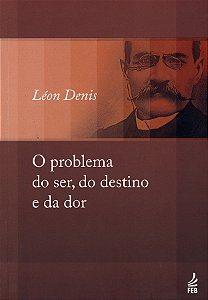 O Problema do Ser, do Destino e da Dor