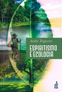 Espiritismo e Ecologia (Edição atualizada)