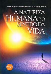 A Natureza Humana e o Sentido da Vida