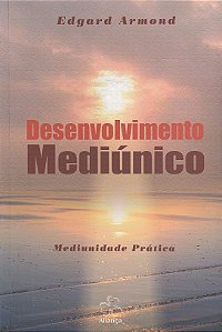 Desenvolvimento Mediúnico - Mediunidade Prática