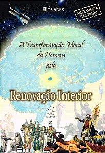 A Transformação Moral do Homem Pela Renovação Interior