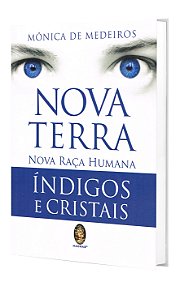 Nova Terra, Nova Raça Humana Índigos e Cristais