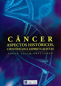 Câncer, Aspectos Históricos, Científicos e Espiritualistas
