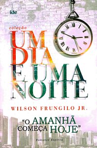 O Amanhã Começa Hoje - Um Dia e Uma Noite - Capa Antiga