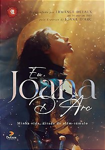 Eu, Joana D'arc - Minha vida, ditada do além-túmulo