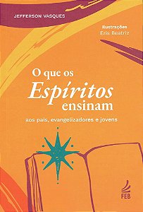 O Que os Espíritos Ensinam aos Pais, Evangelizadores e Jovens
