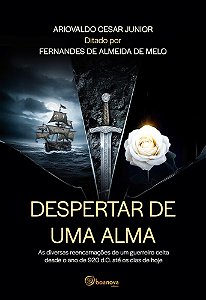 Despertar de uma Alma - As Diversas Reencarnações de um Guerreiro Celta desde o Ano de 920 d.C. até