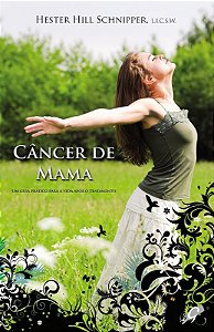 Cancer de Mama - Um Guia Pratica para a Vida Apos o Tratamento