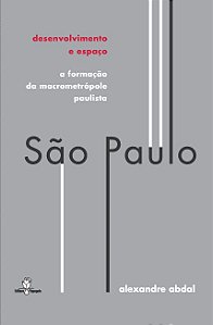 Sao Paulo, Desenvolvimento e Espaco - a Formacao da Macrometropole Paulista