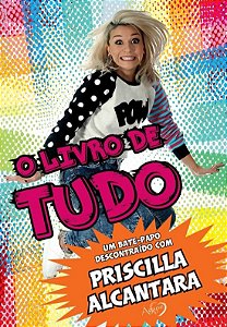Livro de Tudo, o - Um Bate-papo Descontraido com Priscilla Alcantara