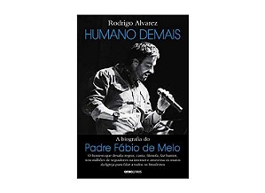 Humano Demais - a Biografia do Padre Fabio de Melo