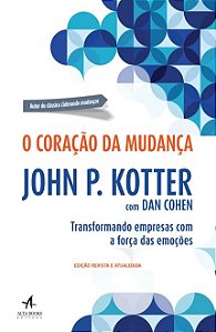 Coracao da Mudanca, o - Transformando Empresas com a Forca das Emocoes