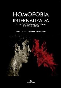 Homofobia Internalizada: o Preconceito do Homossexual contra Si Mesmo