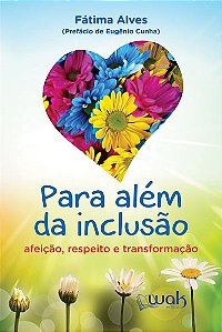 Para Alem da Inclusao: Afeicao, Respeito e Transformacao