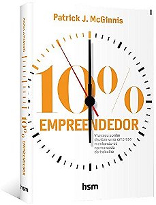 10% Empreendedor: Viva Seu Sonho de Abrir Uma Empresa Mantendo-se no Mercad