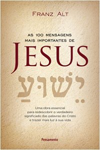 100 Mensagens Mais Importantes de Jesus, as