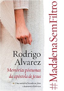 #madalenasemfiltro - Memorias Postumas da Apostola de Jesus